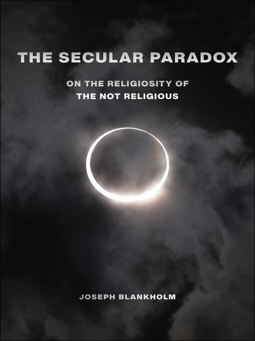 Title details for The Secular Paradox by Joseph Blankholm - Available